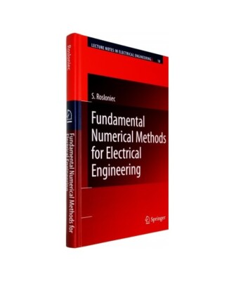 Fundamental Numerical Methods for Electrical Engineering, Stanislaw Rosloniec