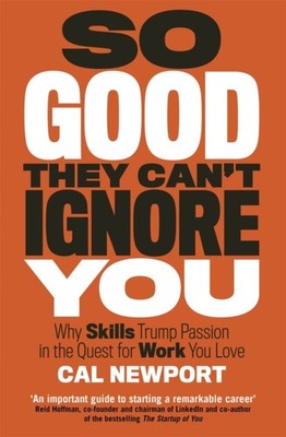 So Good They Can't Ignore You by Cal Newport (Paperback Book)