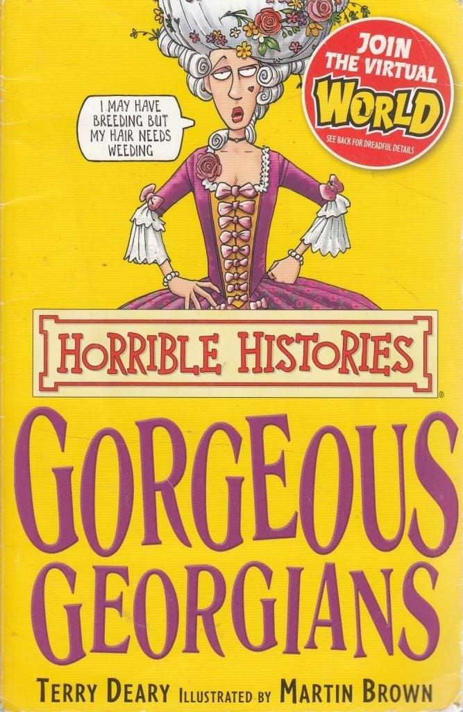 The Gorgeous Georgians (Horrible Histories) [paperback] Deary, Terry,Brown, Mart