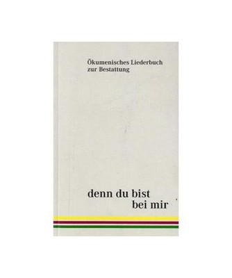 Denn du bist bei mir Ökumenisches Liederb