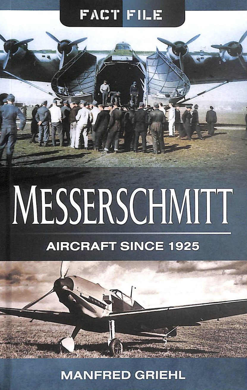 Messerschmitt: Aircraft since 1925 (Fact File) by Griehl, Manfred