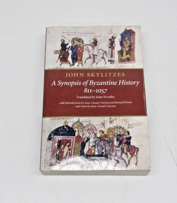 John Skylitzes : A Synopsis of Byzantine History, 811-1057 by John Wortley...