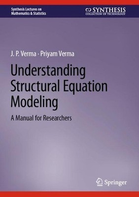 Understanding Structural Equation Modeling: A Manual for Researchers by J.P. Ver