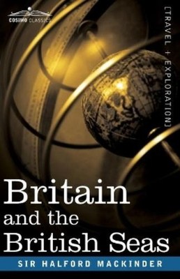 Halford John Mackinder Britain and the British Seas (Taschenbuch)