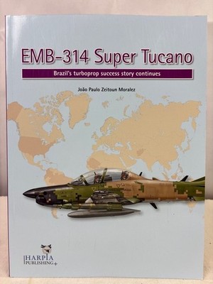EMB-314 Super Tucano: Brazil s Turboprop Success Story Continues. Moralez, Joao