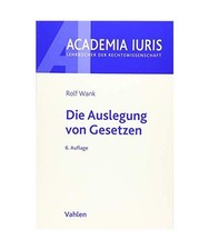 Die Auslegung von Gesetzen, Rolf Wank