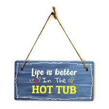 Life Is Better In The Hot Tub 5x10 Hanging Plus Wall or Door Sign