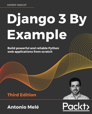 Django 3 By Example - Third Edition by Mel�