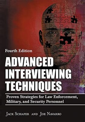 Advanced Interviewing Techniques by Jack Schafer