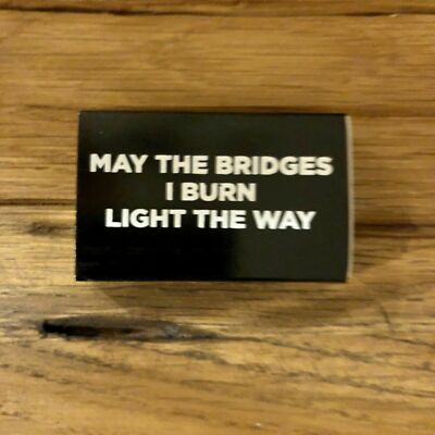 May The Bridges I Burn Light The Way Matches Matchbook Black Sticks