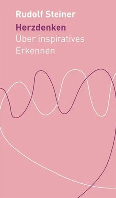 Herzdenken | Rudolf Steiner | Über inspiratives Erkennen | Buch | 195 S. | 2014