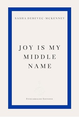 Sasha Debevec-McKenn - Joy Is My Middle Name - Paperback - H245z
