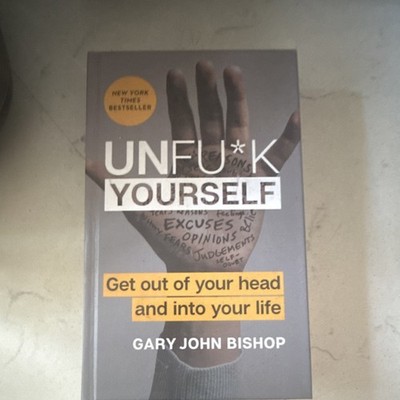 Gary John Bishop Unfu*K Yourself Hardcover Self-Help Book Unfu*K Yourself Series
