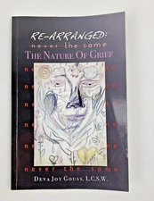 Re-Arranged, Never the Same: The Nature of Grief  Deva Joy Gouss - SIGNED COPY