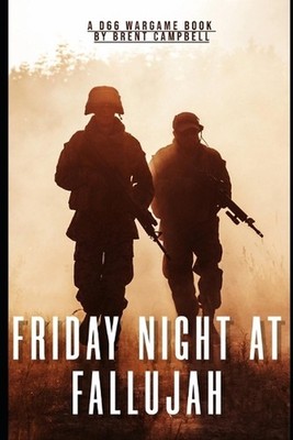 Friday Night at Fallujah a D66 Wargame Book by Brent Campbell Paperback Book