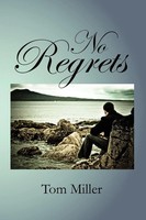 No Regrets Tom Miller Taschenbuch Kartoniert / Broschiert Englisch 2011 Xlibris