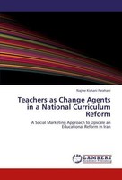 Teachers As Change Agents In A National Curriculum Reform Najme Kishani Farahani