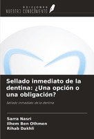 Sellado Inmediato De La Dentina: ¿Una OpcióN O Una ObligacióN? Sarra Nasri
