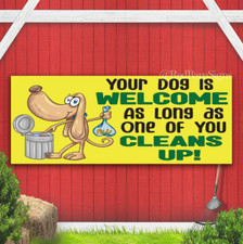 Your Dog is welcome Indoor Outdoor Banner Sign with grommets