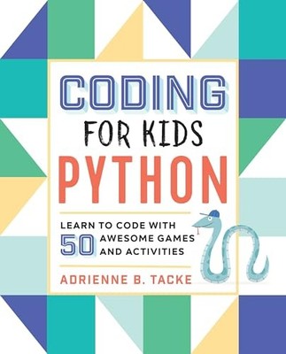 Coding for Kids: Python: Learn to C..., Tacke, Adrienne