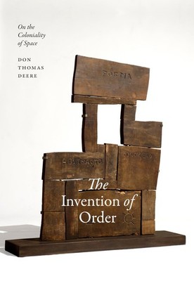 THE INVENTION OF ORDER: ON THE COLONIALITY OF SPACE (RADICAL AM... Don Thomas De