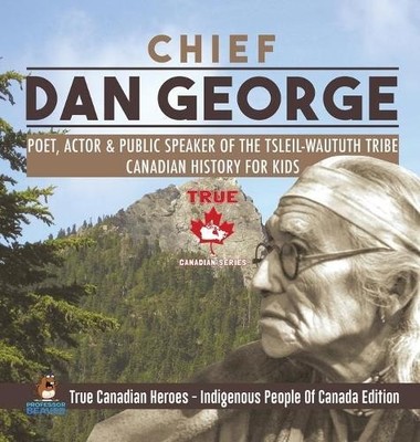 Professor Beave Chief Dan George - Poet, Actor & Public Spea (Gebundene Ausgabe)