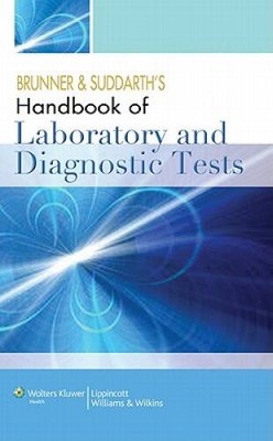 Brunner and Suddarth's Handbook of Laboratory and Diagnostic Tests - VERY GOOD