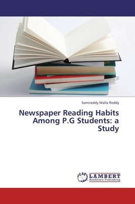 Newspaper Reading Habits Among P.G Students: a Study Somireddy Malla Reddy