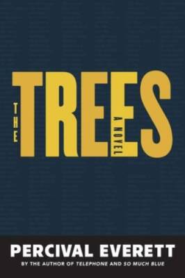 The Trees: A Novel - Paperback By Everett, Percival - GOOD