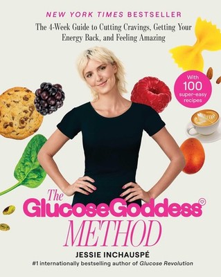 The Glucose Goddess Method: The 4-Week Guide to Cutting Cravings, Getting Yo...