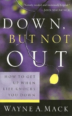 Down, But Not Out: How to Get Up When L... by Wayne A. Mack Paperback / softback