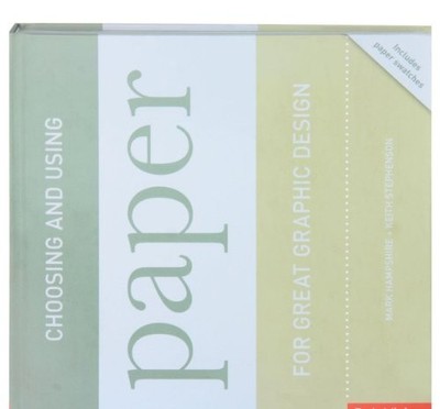 Choosing and Using Paper for Great G..., Mark Hampshire