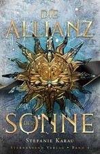 Die Allianz der Sonne (Band 2) | Stefanie Karau | Taschenbuch | Deutsch | 2023