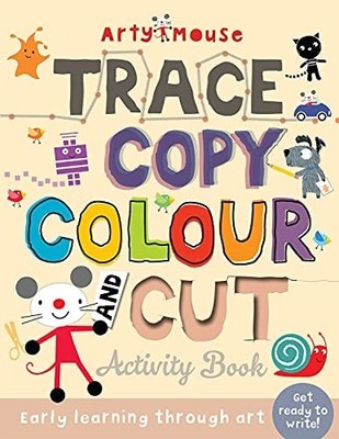 Trace, Copy, Colour and Cut: Early Learning Through Art (Arty MouseBumper Activi