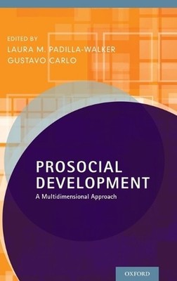 Prosocial Development: A Multidimensional Approach by Laura M. Padilla-Walker (E