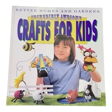 Crafts for Kids Better Homes and Gardens Incredibly Awesome Crafts and Projects 