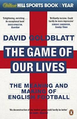 The Game of Our Lives: The Meaning And Making Of English Football - GOOD