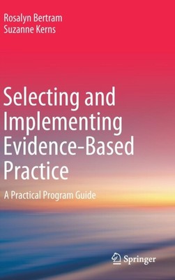 Selecting and Implementing Evidence-Based Practice by Suzanne Ker