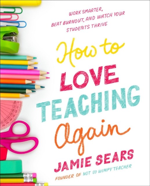 How To Love Teaching Again by Jamie Sears (Paperback Book)