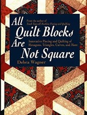 All Quilt Blocks Are Not Square : Innovative Piecing and Quilting