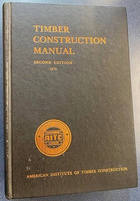 Timber Construction Manual. a Manual for Architects, Engineers, Contractors,...