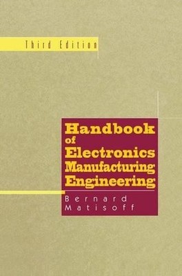 Handbook of Electronics Manufacturing Engineering - 9781461377719