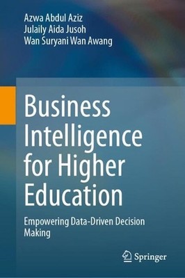 Business Intelligence for Higher Education: Empowering Data-Driven Decision Maki