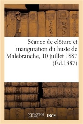 S�ance de Cl�ture Et Inauguration Du Buste de Malebranche, 10 Juillet 1887 (Pape