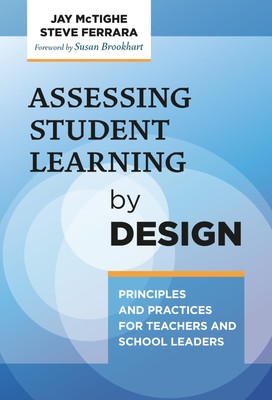 Assessing Student Learning by Design: Principles and Practices for Teachers ...