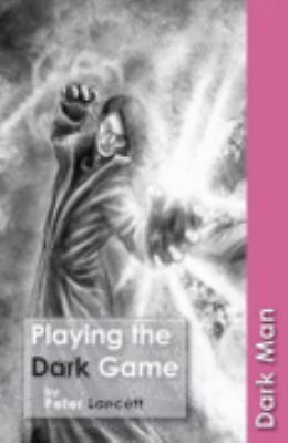 Playing the Dark Game by Peter Lancett (2008, Trade Paperback)