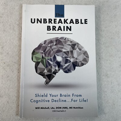 THE UNBREAKABLE BRAIN: Shield Your Brain From Cognitive Decline by Will Mitchell