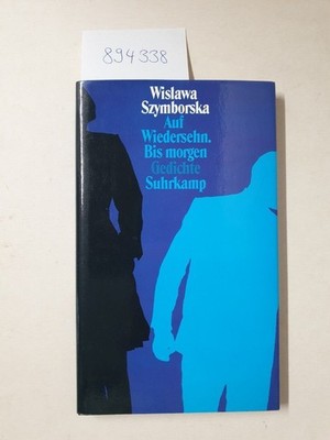 Auf Wiedersehen bis morgen. Gedichte, ausgewählt und übertragen von Karl Dedeciu