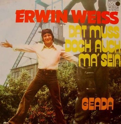 Erwin Weiss Dat Muss Doch Auch Ma' Sein / G 7'' Single Vinyl Schallplatte 80011