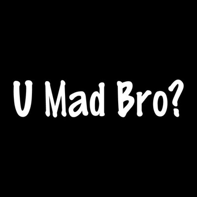U Mad Bro Decal Sticker White Die Cut Vinyl
